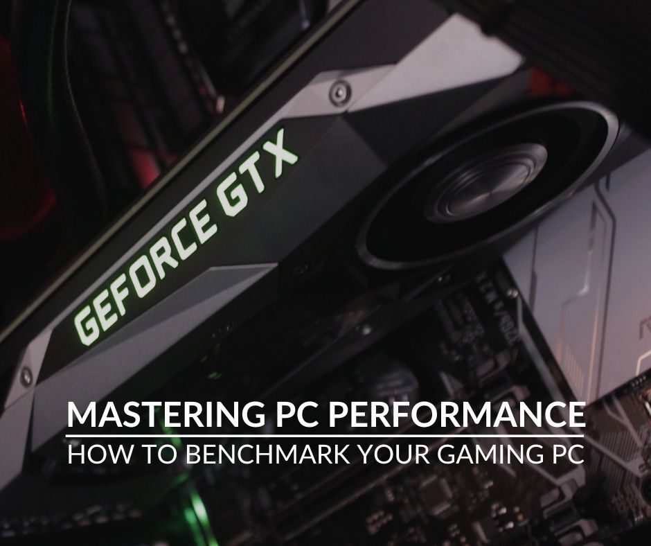 Mastering PC Performance: How to Benchmark Your Gaming PC Mastering PC Performance: How to Benchmark Your Gaming PC